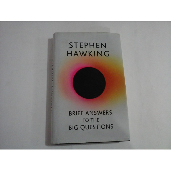    BRIEF   ANSWERS  TO  THE  BIG  QUESTIONS  -  Stephen  HAWKING  -  London 2018 